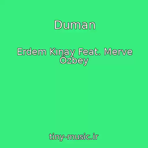 کاور آهنگ Duman از Erdem Kınay Feat. Merve Özbey