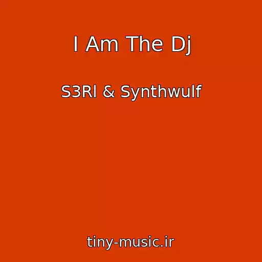 کاور آهنگ I Am The Dj از S3Rl & Synthwulf