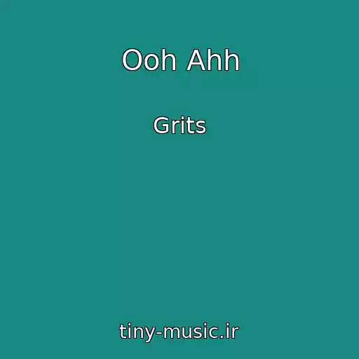 کاور آهنگ Ooh Ahh از Grits