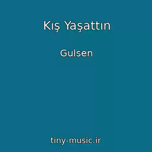کاور آهنگ Kış Yaşattın از Gulsen