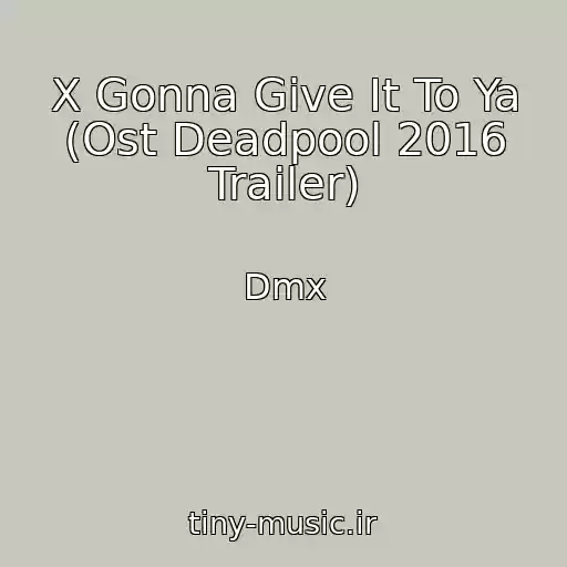 کاور آهنگ X Gonna Give It To Ya (Ost Deadpool 2016 Trailer) از Dmx