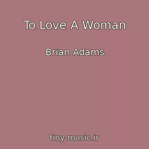 کاور آهنگ To Love A Woman از Brian Adams