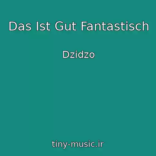 کاور آهنگ Das Ist Gut Fantastisch از Dzіdzo