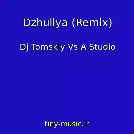 کاور آهنگ Dzhuliya (Remix) از Dj Tomskiy Vs A Studio