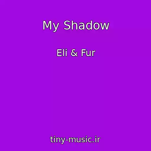کاور آهنگ My Shadow از Eli & Fur