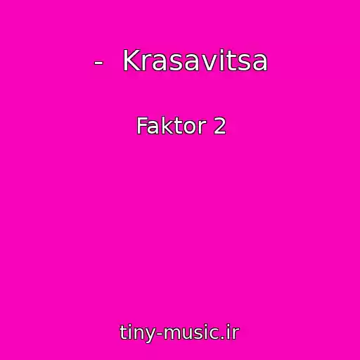کاور آهنگ -  Krasavitsa از Faktor 2
