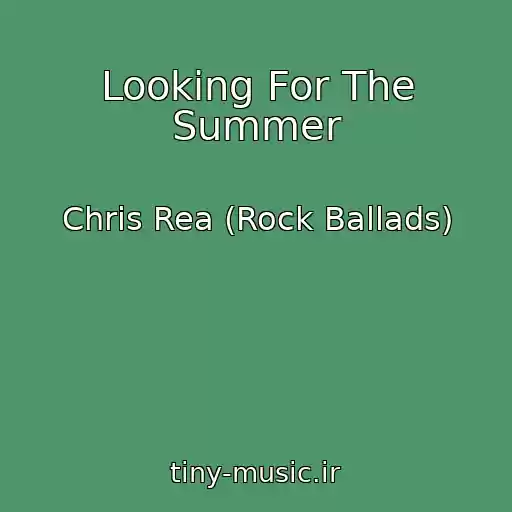 کاور آهنگ Looking For The Summer از Chris Rea (Rock Ballads)