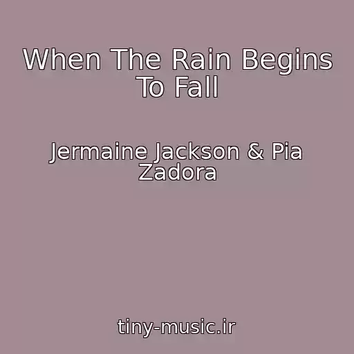 کاور آهنگ When The Rain Begins To Fall از Jermaine Jackson & Pia Zadora