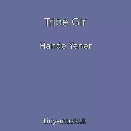 کاور آهنگ Tribe Gir از Hande Yener