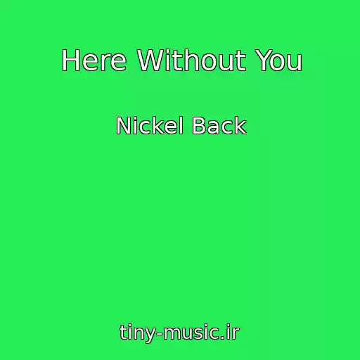 کاور آهنگ Here Without You از Nickel Back