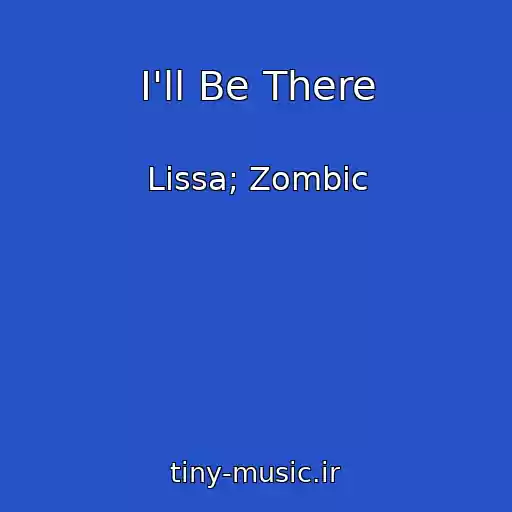 کاور آهنگ I'll Be There از Lissa; Zombic