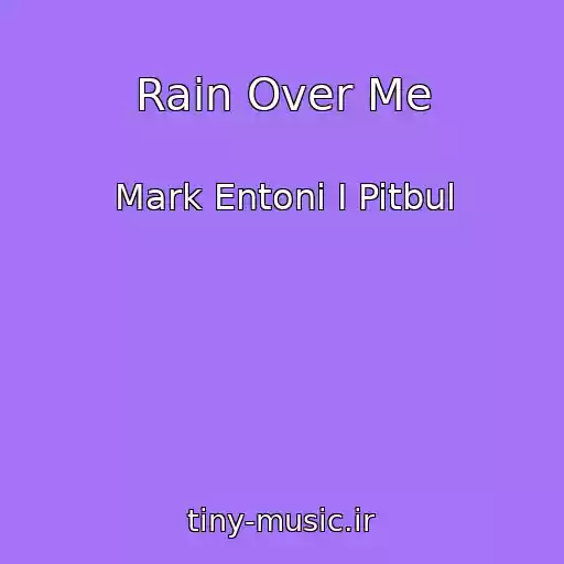 کاور آهنگ Rain Over Me از Mark Entoni I Pitbul