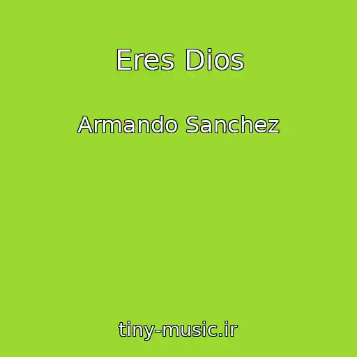 کاور آهنگ Eres Dios از Armando Sanchez