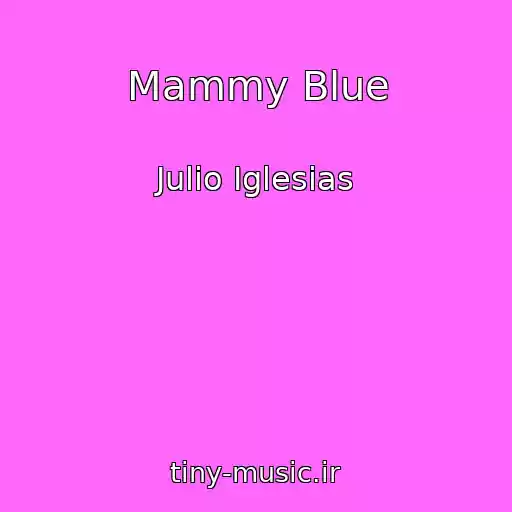 کاور آهنگ Mammy Blue از Julio Iglesias