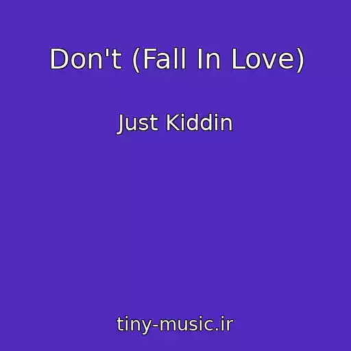 کاور آهنگ Don't (Fall In Love) از Just Kiddin