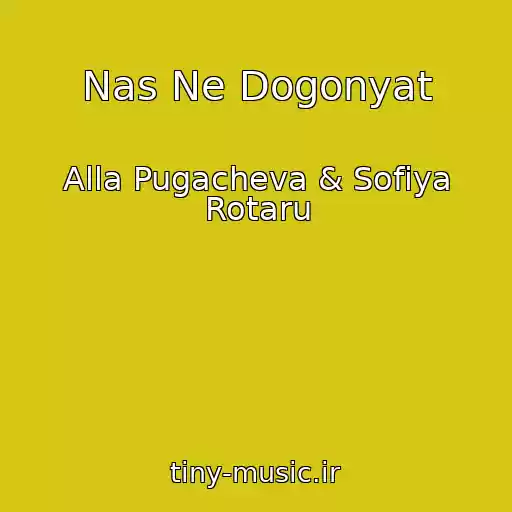کاور آهنگ Nas Ne Dogonyat از Alla Pugacheva & Sofiya Rotaru