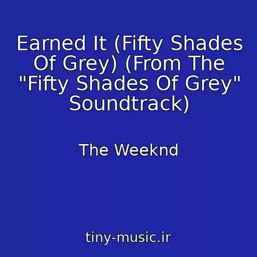 کاور آهنگ Earned It (Fifty Shades Of Grey) (From The "Fifty Shades Of Grey" Soundtrack) از The Weeknd