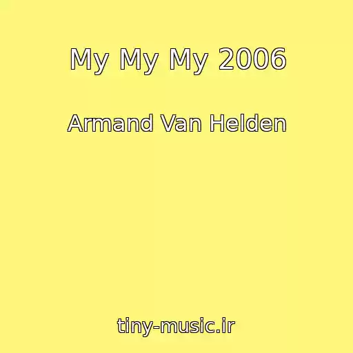 کاور آهنگ My My My 2006 از Armand Van Helden