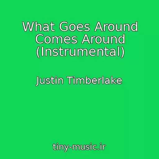 کاور آهنگ What Goes Around Comes Around (Instrumental) از Justin Timberlake