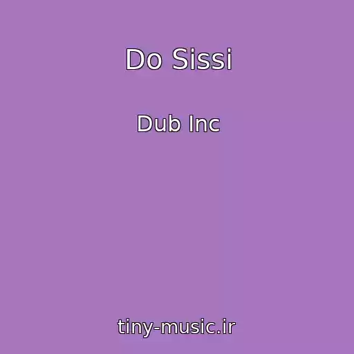 کاور آهنگ Do Sissi از Dub Inc