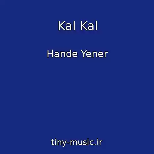 کاور آهنگ Kal Kal از Hande Yener