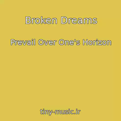 کاور آهنگ Broken Dreams از Prevail Over One's Horizon