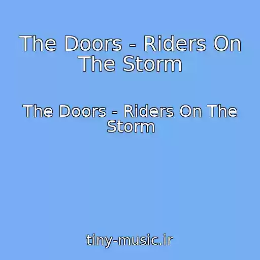کاور آهنگ The Doors - Riders On The Storm از The Doors - Riders On The Storm