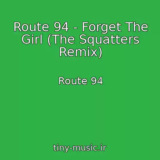 کاور آهنگ Route 94 - Forget The Girl (The Squatters Remix) از Route 94