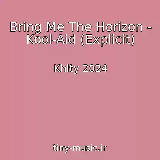 کاور آهنگ Bring Me The Horizon - Kool-Aid (Explicit) از Khity 2024