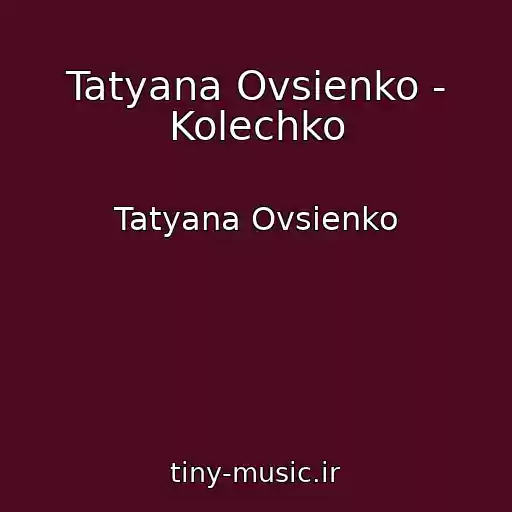 کاور آهنگ Tatyana Ovsienko - Kolechko از Tatyana Ovsienko