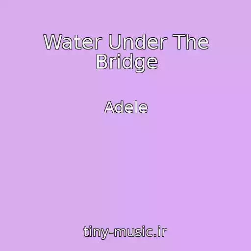 کاور آهنگ Water Under The Bridge از Adele