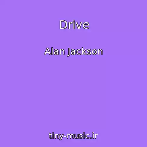 کاور آهنگ Drive از Alan Jackson