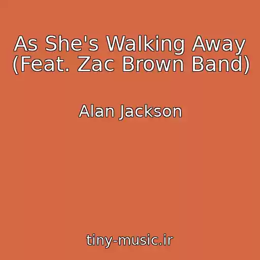 کاور آهنگ As She's Walking Away (Feat. Zac Brown Band) از Alan Jackson