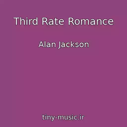 کاور آهنگ Third Rate Romance از Alan Jackson