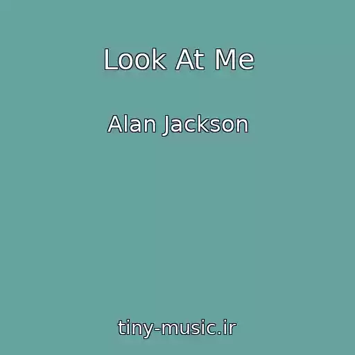کاور آهنگ Look At Me از Alan Jackson