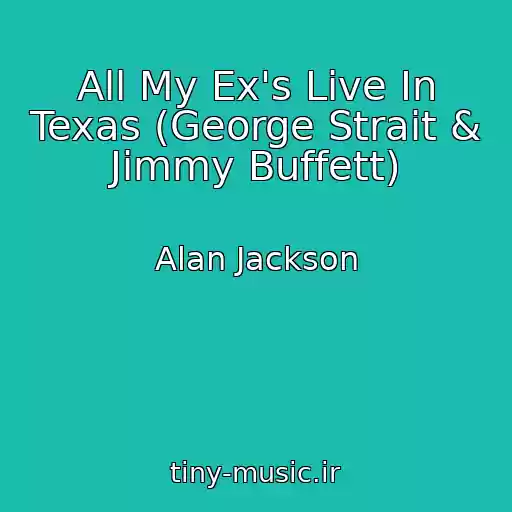 کاور آهنگ All My Ex's Live In Texas (George Strait & Jimmy Buffett) از Alan Jackson