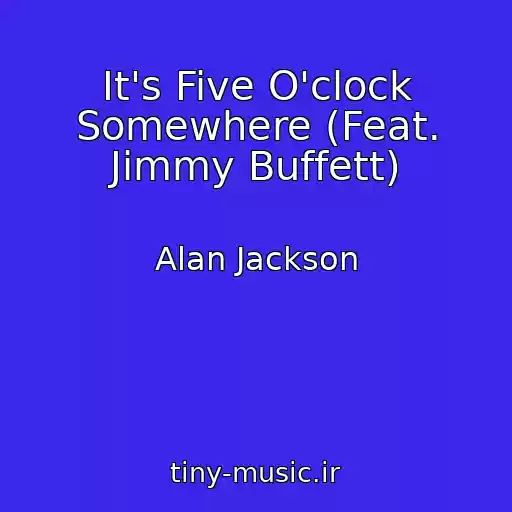 کاور آهنگ It's Five O'clock Somewhere (Feat. Jimmy Buffett) از Alan Jackson
