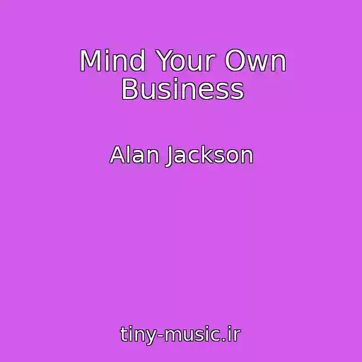 کاور آهنگ Mind Your Own Business از Alan Jackson