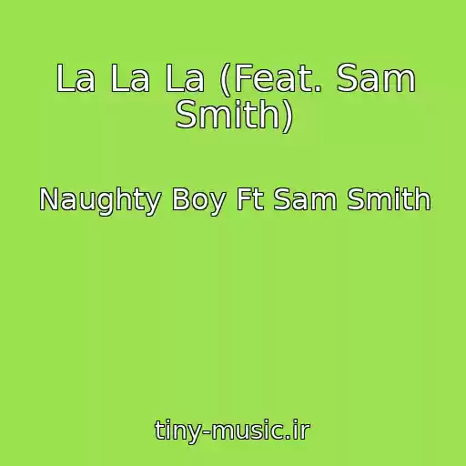 کاور آهنگ La La La (Feat. Sam Smith) از Naughty Boy Ft Sam Smith