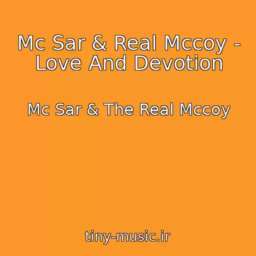 کاور آهنگ Mc Sar & Real Mccoy - Love And Devotion از Mc Sar & The Real Mccoy