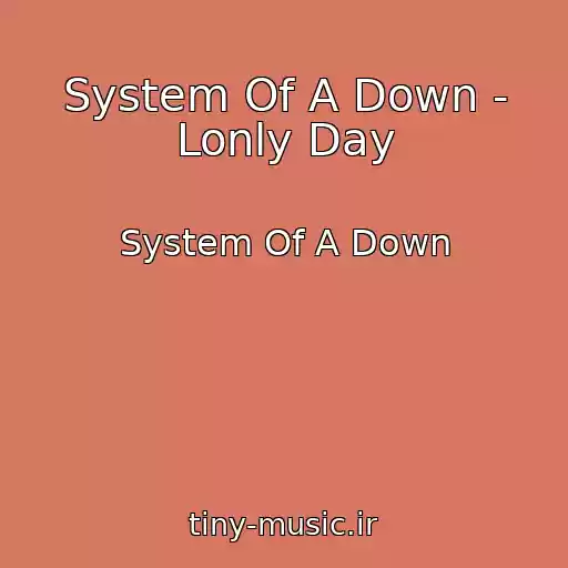 کاور آهنگ System Of A Down - Lonly Day از System Of A Down