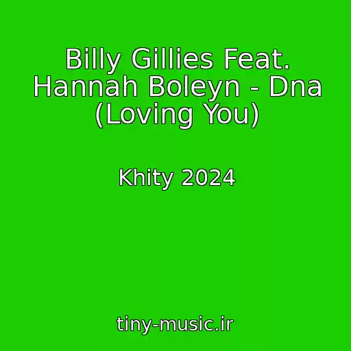 کاور آهنگ Billy Gillies Feat. Hannah Boleyn - Dna (Loving You) از Khity 2024