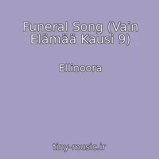 کاور آهنگ Funeral Song (Vain Elämää Kausi 9) از Ellinoora