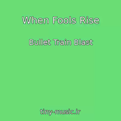 کاور آهنگ When Fools Rise از Bullet Train Blast