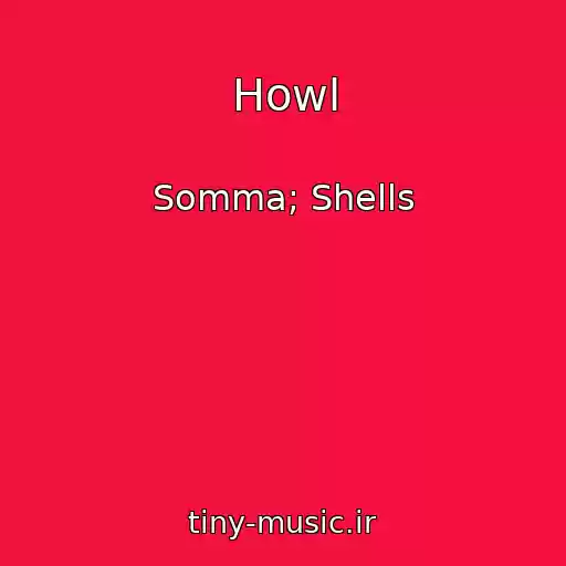 کاور آهنگ Howl از Somma; Shells