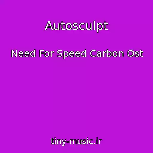 کاور آهنگ Autosculpt از Need For Speed Carbon Ost