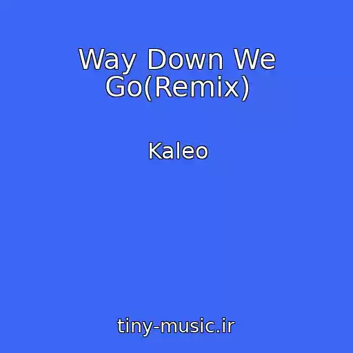 کاور آهنگ Way Down We Go(Remix) از Kaleo