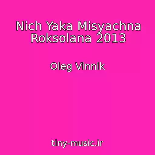 کاور آهنگ Nіch Yaka Mіsyachna Roksolana 2013 از Oleg Vinnik