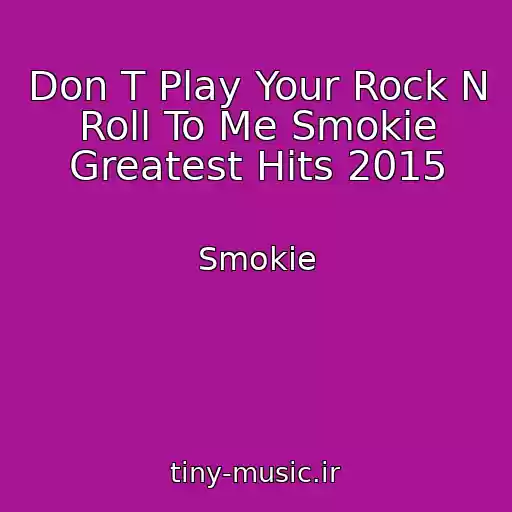 کاور آهنگ Don T Play Your Rock N Roll To Me Smokie Greatest Hits 2015 از Smokie