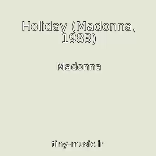 کاور آهنگ Holiday (Madonna, 1983) از Madonna